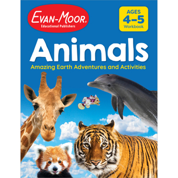 Evan-Moor Animals: Amazing Earth Adventures and Activities, Ages 4-5, Animal Fun Facts, Animal Photos, How to Draw, Animal Stories, Brain Games, Early Learning, Activity Book, Workbook, Color, PreK, K