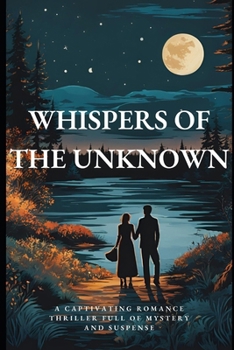 Paperback Whispers of the Unknown: A Captivating Romance Thriller Full of Mystery and Suspense Book