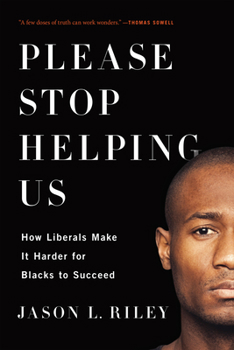 Paperback Please Stop Helping Us: How Liberals Make It Harder for Blacks to Succeed Book