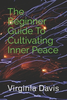 Paperback The Beginner Guide To Cultivating Inner Peace Book