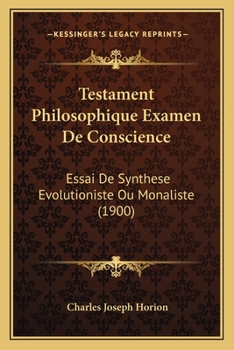 Paperback Testament Philosophique Examen De Conscience: Essai De Synthese Evolutioniste Ou Monaliste (1900) [French] Book