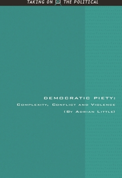 Hardcover Democratic Piety: Complexity, Conflict and Violence Book