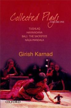 Hardcover Collected Plays: Tughlaq, Hayavadana, Bali: The Sacrifice, Naga-Mandala, Volume 1 Book