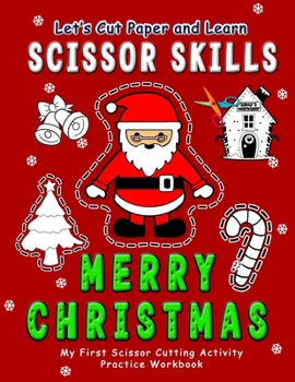 Paperback Merry Christmas: Let's Cut Paper and Learn Scissor Skills - My First Scissor Cutting Activity Practice Workbook: Gift this color, cut, Book