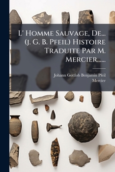 Paperback L' Homme Sauvage, De... (J. G. B. Pfeil) Histoire Traduite Par M. Mercier...... [French] Book