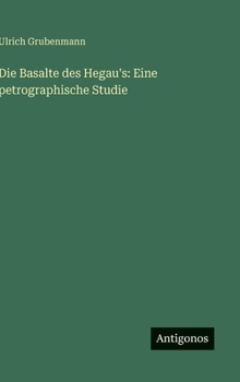 Hardcover Die Basalte des Hegau's: Eine petrographische Studie [German] Book