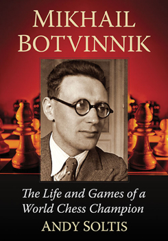 Paperback Mikhail Botvinnik: The Life and Games of a World Chess Champion Book