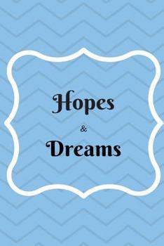 Hopes & Dreams: A Journal For Daydreaming About The Future