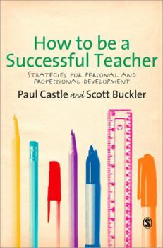 Paperback How to Be a Successful Teacher: Strategies for Personal and Professional Development Book