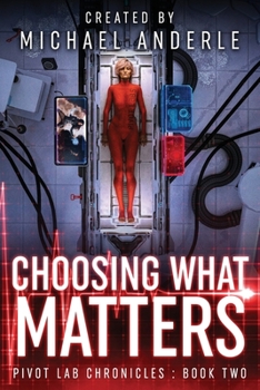 Choosing What Matters - Book #2 of the Pivot Lab Chronicles