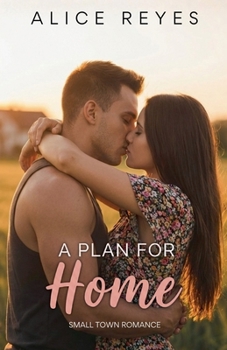 Paperback A Plan for Home: Small Town Romance Book