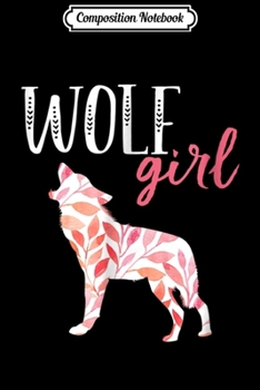 Composition Notebook: Wolf Girl Girl Loves Wolves Floral Pattern  Journal/Notebook Blank Lined Ruled 6x9 100 Pages