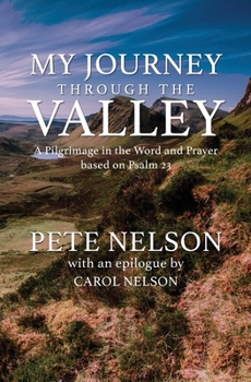 Paperback My Journey through the Valley: A Pilgrimage in the Word and Prayer based on Psalm 23 Book