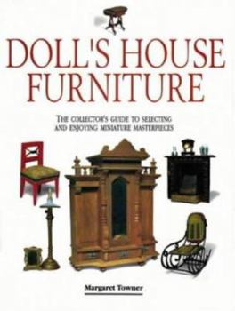 Paperback Dolls' House Furniture: The Collector's Guide to Selecting and Enjoying Miniature Masterpieces Book