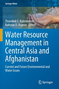 Paperback Water Resource Management in Central Asia and Afghanistan: Current and Future Environmental and Water Issues Book