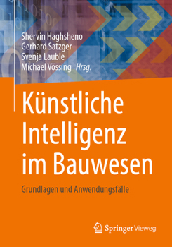 Paperback Künstliche Intelligenz Im Bauwesen: Grundlagen Und Anwendungsfälle [German] Book