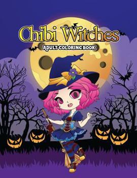 Chibi Witches Adult Coloring Book: A Coloring Book of Shadows for Adults Featuring Enchanting Little Witches for Hours of Fun, Stress Relief and Relaxation This Halloween