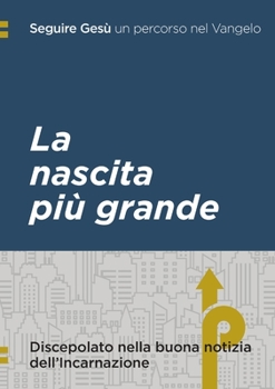 Paperback Seguire Gesù: La nascita più grande: Discepolato nella buona notizia dell'Incarnazione [Italian] Book