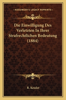 Paperback Die Einwilligung Des Verletzten In Ihrer Strafrechtlichen Bedeutung (1884) [German] Book