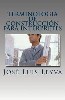Paperback Terminología de Construcción Para Intérpretes: English-Spanish Construction Terms Book
