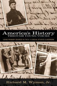 Paperback America's History Through Young Voices: Using Primary Sources in the K-12 Social Studies Classroom Book