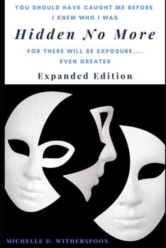 Paperback Hidden No More - Expanded Edition: For There Will Be Exposure... Even Greater Book