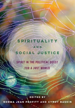 Paperback Spirituality and Social Justice: Spirit in the Political Quest for a Just World Book