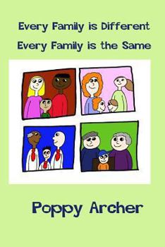 Paperback Every Family is Different. Every Family is the Same: A story about alternative families for small children Book