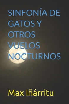 Paperback Sinfonía de Gatos Y Otros Vuelos Nocturnos [Spanish] Book