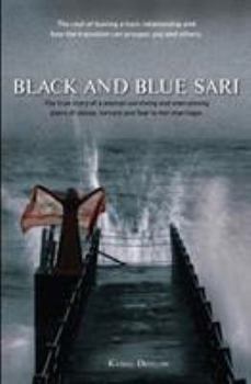 Paperback Black and Blue Sari: The true story of a woman surviving and overcoming years of abuse, torture and fear in her marriage Book