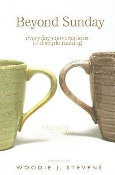 Paperback Beyond Sunday: Everyday Conversations in Disciple Making Book