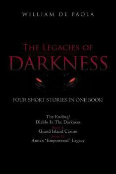 Paperback The Legacies of Darkness: Four Thrilling Short Stories in One Book! Book