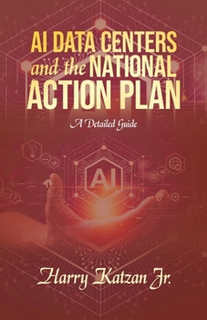 AI DATA CENTERS and the NATIONAL ACTION PLAN: A Detailed Guide