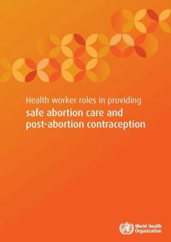 Paperback Health Worker Roles in Providing Safe Abortion Care and Post-Abortion Contraception Book