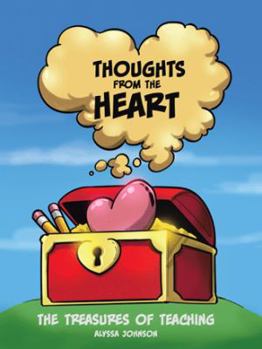 Paperback Thoughts from the Heart: The Treasures of Teaching Book