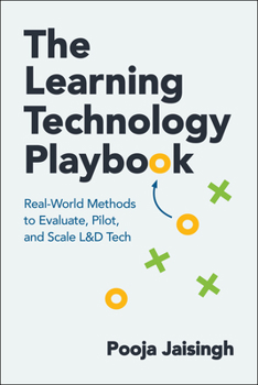 Paperback The Learning Technology Playbook: Real-World Methods to Evaluate, Pilot, and Scale L&d Tech Book