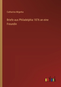 Paperback Briefe aus Philadelphia 1876 an eine Freundin [German] Book
