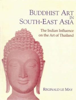 Buddhist Art in South-East Asia: The Indian Influence on the Art in Thailand