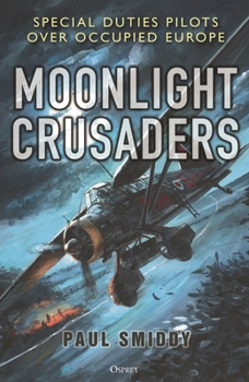Hardcover Moonlight Crusaders: Special Duties Pilots Over Occupied Europe Book