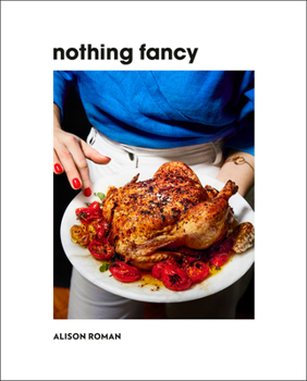 Hardcover Nothing Fancy: Unfussy Food for Having People Over Book
