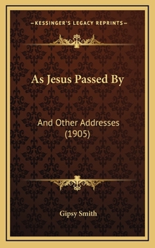 Hardcover As Jesus Passed By: And Other Addresses (1905) Book