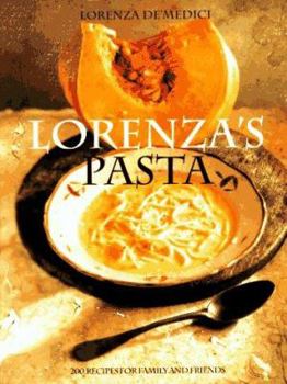 Hardcover Lorenza's Pasta: 200 Recipes for Family and Friends Book