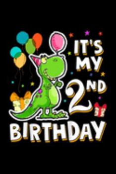 It's My 2Nd Birthday: Kids Its My 2Nd Birthday Happy 2 Year Dinosaur S Girl Boy Journal/Notebook Blank Lined Ruled 6X9 100 Pages
