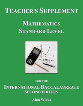 Paperback Teacher's Supplement Mathematics Standard Level for the International Baccalaureate: A Text for the Book