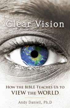 Paperback Clear Vision: How the Bible Teaches Us to View the World Book