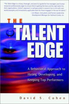 Hardcover The Talent Edge: A Behavioral Approach to Hiring, Developing and Keeping Top Performers Book