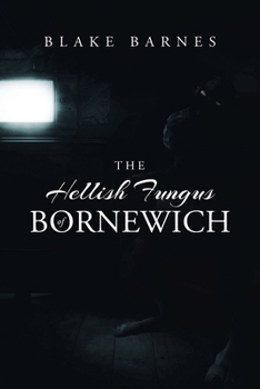 Paperback The Hellish Fungus of Bornewich Book