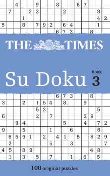 The " Times " Su Doku: The Original Addictive Number-placing Puzzle: Bk. 3 (Times) - Book #3 of the Times Su Doku