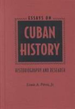 Hardcover Essays on Cuban History: Historiography and Research Book