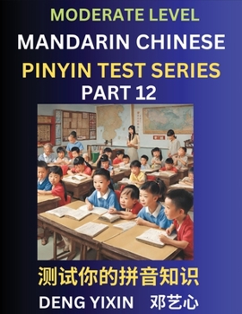 Paperback Chinese Pinyin Test Series (Part 12): Intermediate & Moderate Level Mind Games, Easy Level, Learn Simplified Mandarin Chinese Characters with Pinyin a Book